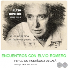 ENCUENTROS CON ELVIO ROMERO - Por GUIDO RODRGUEZ ALCAL - Domingo, 08 de Abril de 2018